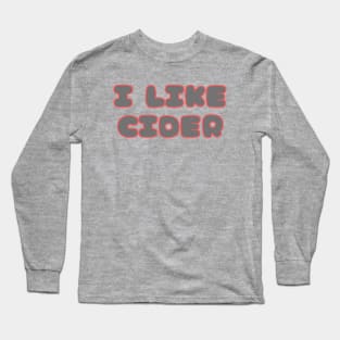 I LIKE Cider. In A Retro Vintage Pop Font Style Long Sleeve T-Shirt